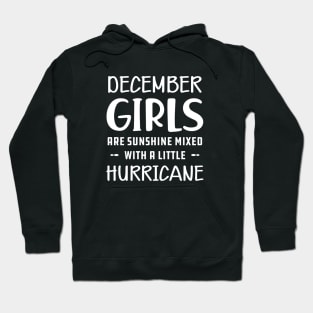 December Girl - December girls are sunshine mixed with a little hurricane Hoodie